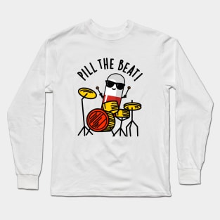 Pill The Beat Cute Medicine Music Pun Long Sleeve T-Shirt